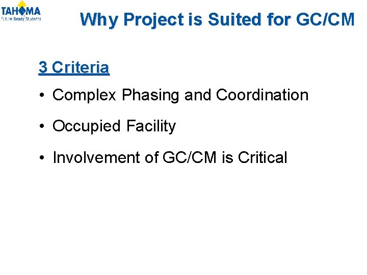 Why Project is Suited for GC/CM 3 Criteria • Complex Phasing and Coordination • Why Project is Suited for GC/CM 3 Criteria • Complex Phasing and Coordination •