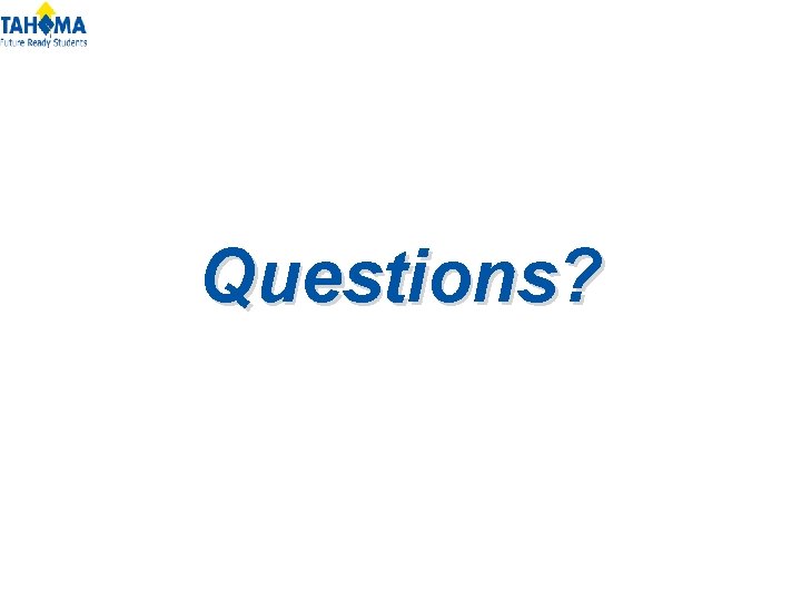 Questions? Questions?