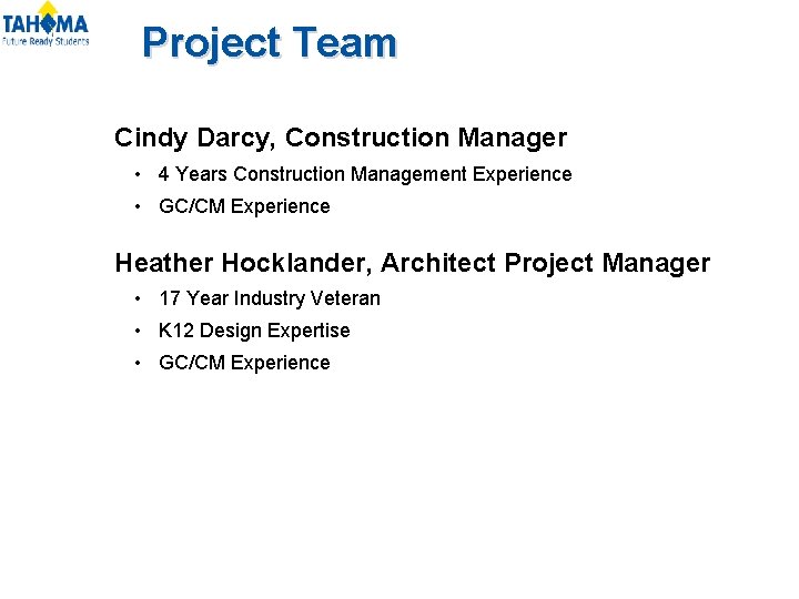 Project Team Cindy Darcy, Construction Manager • 4 Years Construction Management Experience • GC/CM Project Team Cindy Darcy, Construction Manager • 4 Years Construction Management Experience • GC/CM