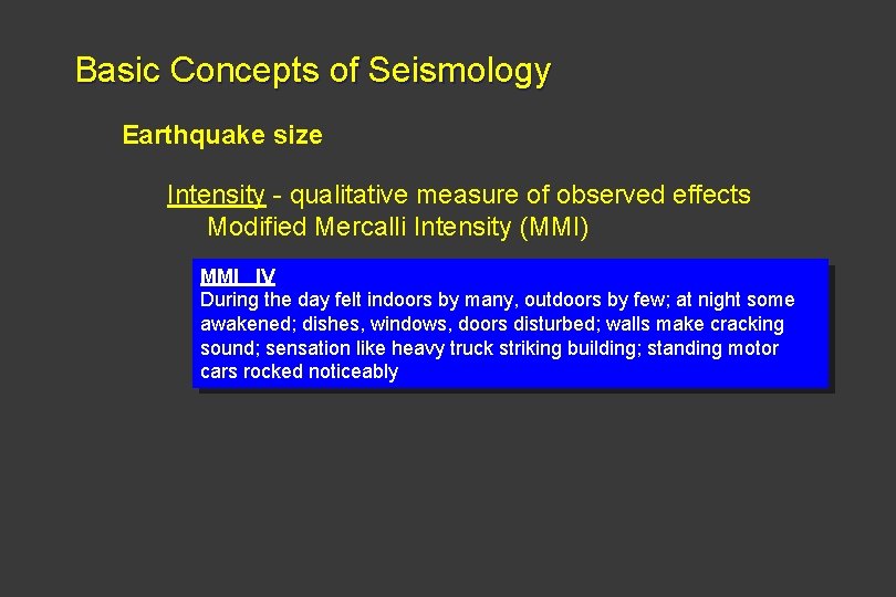 Basic Concepts of Seismology Earthquake size Intensity - qualitative measure of observed effects Modified