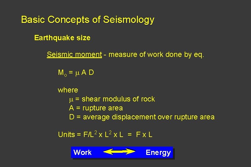 Basic Concepts of Seismology Earthquake size Seismic moment - measure of work done by