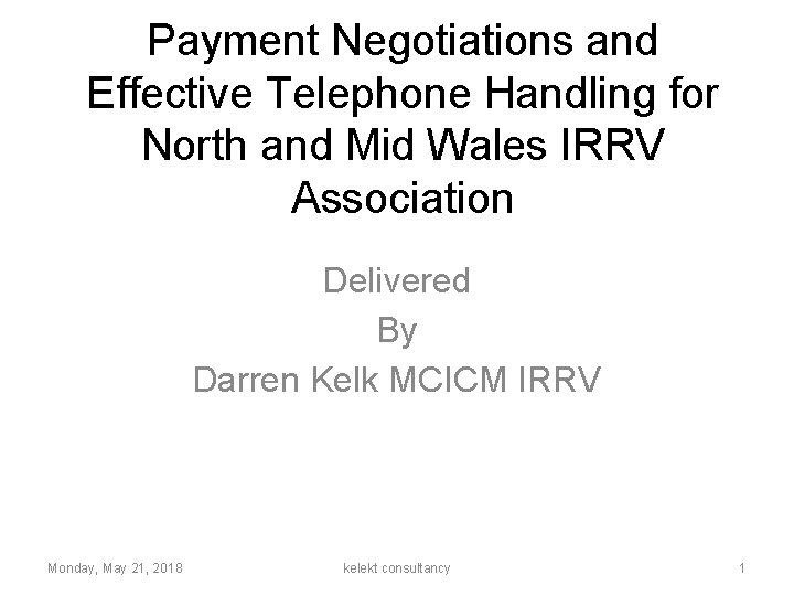 Payment Negotiations and Effective Telephone Handling for North and Mid Wales IRRV Association Delivered