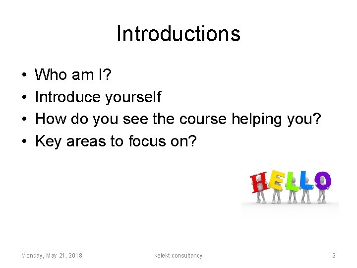 Introductions • • Who am I? Introduce yourself How do you see the course
