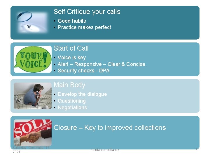 Self Critique your calls • Good habits • Practice makes perfect Start of Call