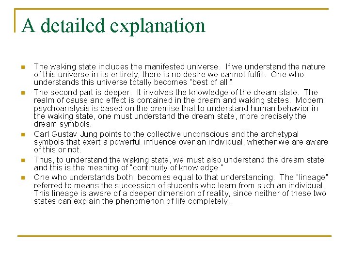 A detailed explanation n n The waking state includes the manifested universe. If we