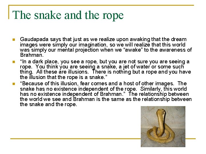 The snake and the rope n n n Gaudapada says that just as we