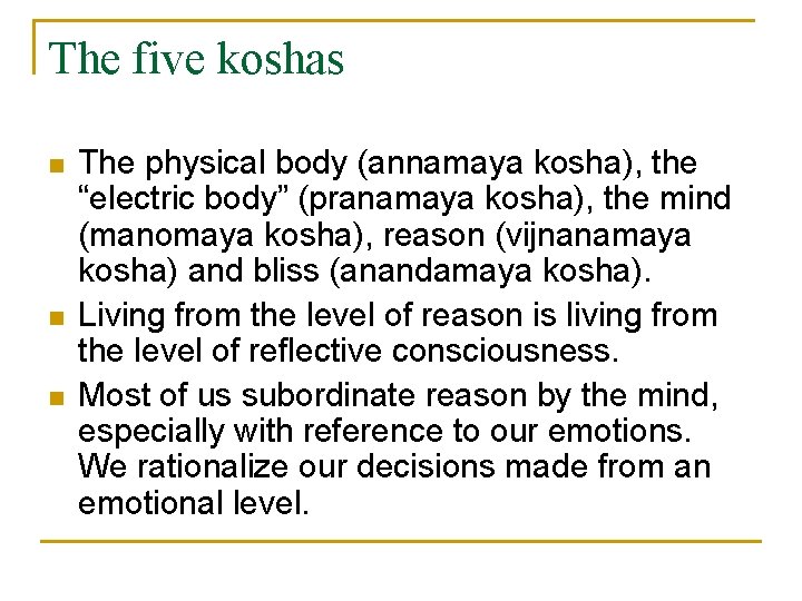 The five koshas n n n The physical body (annamaya kosha), the “electric body”