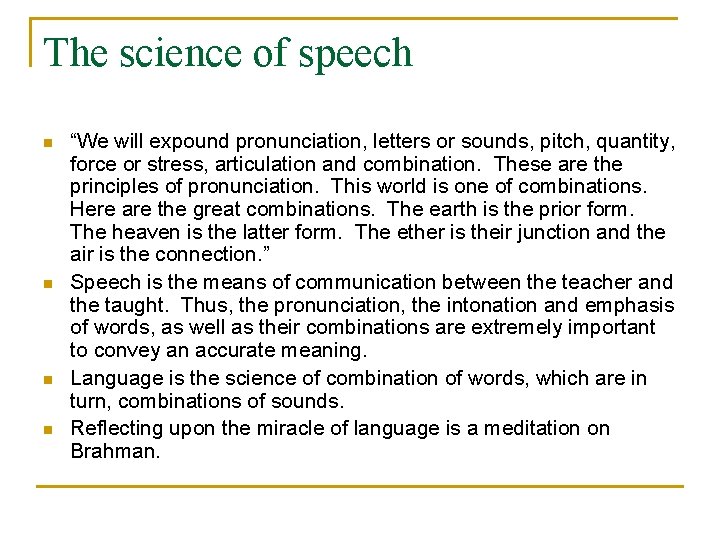 The science of speech n n “We will expound pronunciation, letters or sounds, pitch,