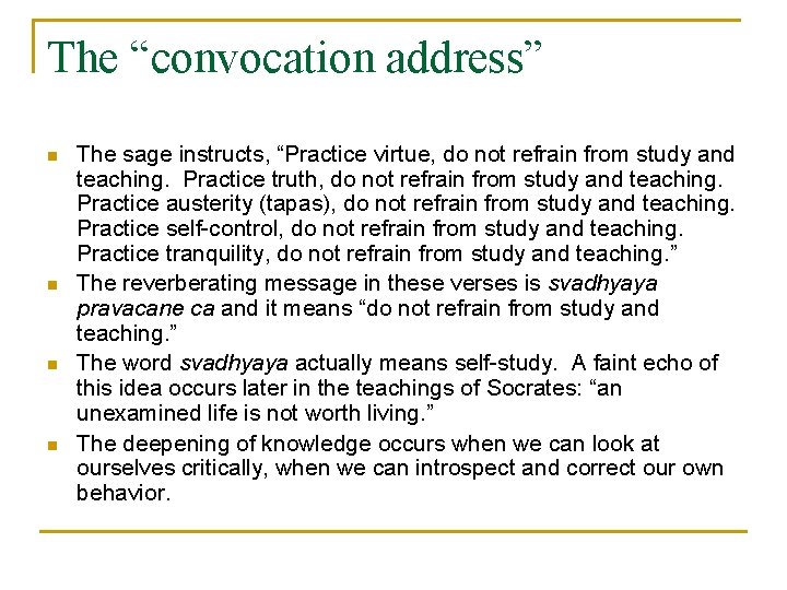 The “convocation address” n n The sage instructs, “Practice virtue, do not refrain from