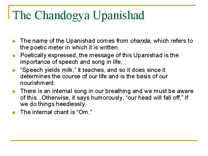 The Chandogya Upanishad n n n The name of the Upanishad comes from chanda,