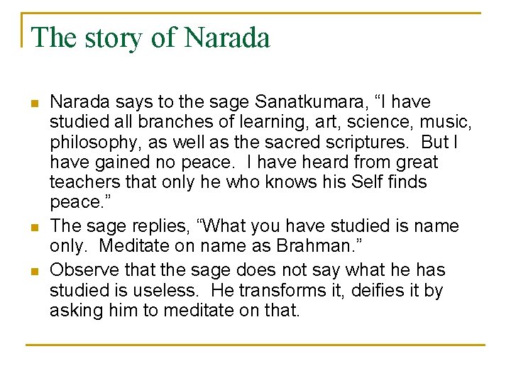 The story of Narada n n n Narada says to the sage Sanatkumara, “I