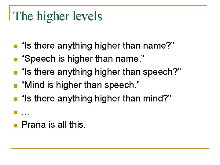 The higher levels n n n n “Is there anything higher than name? ”