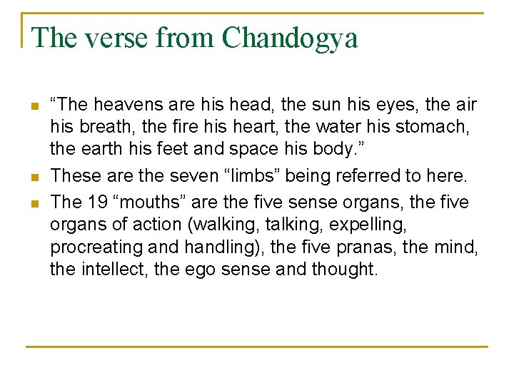 The verse from Chandogya n n n “The heavens are his head, the sun