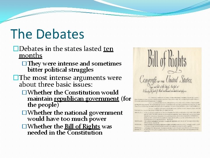 The Debates �Debates in the states lasted ten months �They were intense and sometimes