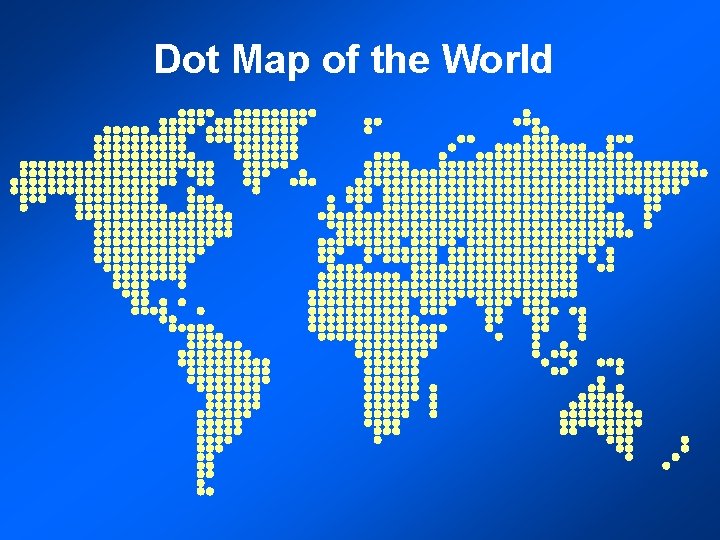 Dot Map of the World Example of a