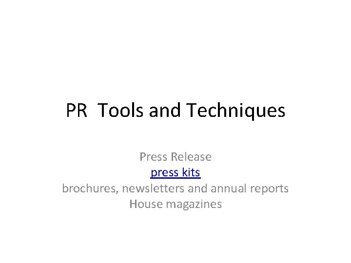 PR Tools and Techniques Press Release press kits brochures, newsletters and annual reports House