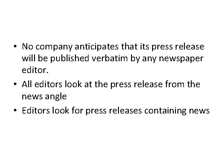 • No company anticipates that its press release will be published verbatim by