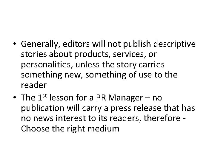  • Generally, editors will not publish descriptive stories about products, services, or personalities,