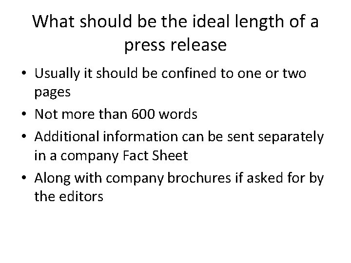 What should be the ideal length of a press release • Usually it should