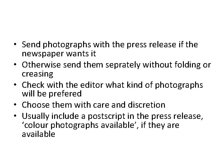  • Send photographs with the press release if the newspaper wants it •