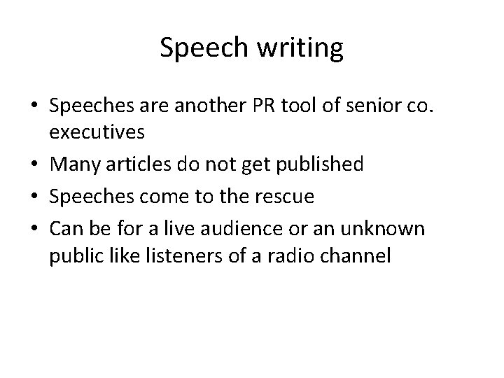 Speech writing • Speeches are another PR tool of senior co. executives • Many