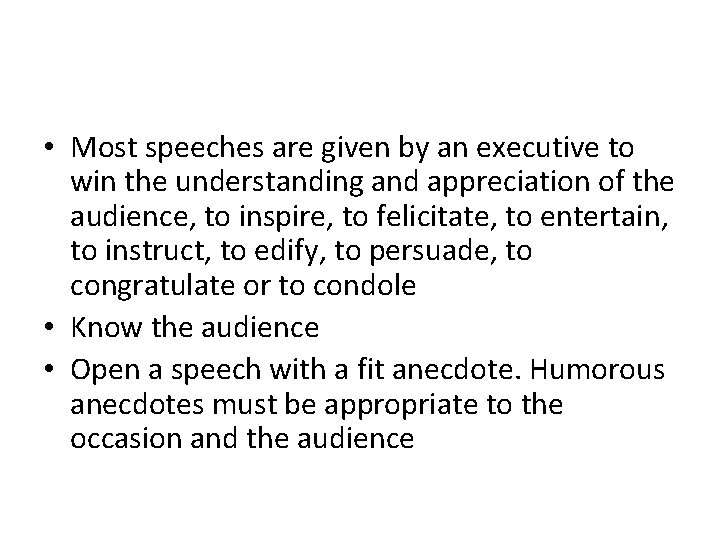  • Most speeches are given by an executive to win the understanding and