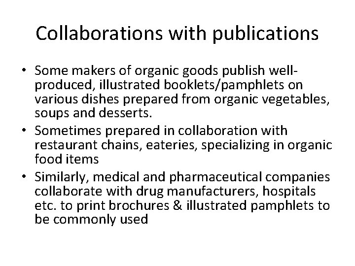 Collaborations with publications • Some makers of organic goods publish wellproduced, illustrated booklets/pamphlets on