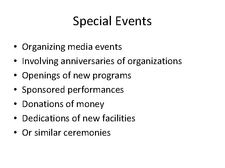 Special Events • • Organizing media events Involving anniversaries of organizations Openings of new