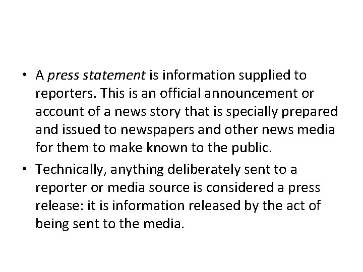  • A press statement is information supplied to reporters. This is an official