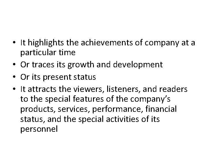  • It highlights the achievements of company at a particular time • Or
