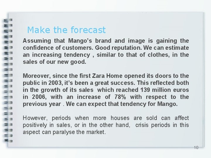 Make the forecast Assuming that Mango’s brand image is gaining the confidence of customers.