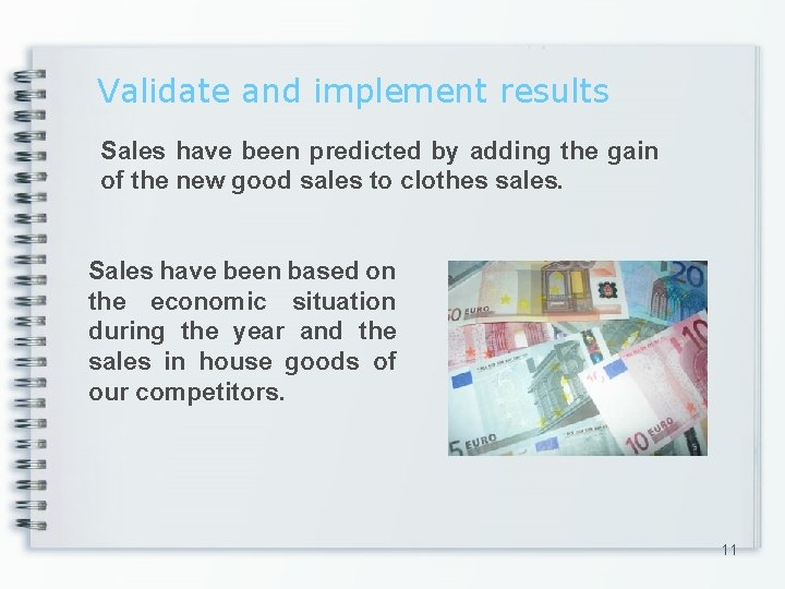 Validate and implement results Sales have been predicted by adding the gain of the