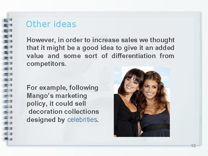 Other ideas However, in order to increase sales we thought that it might be