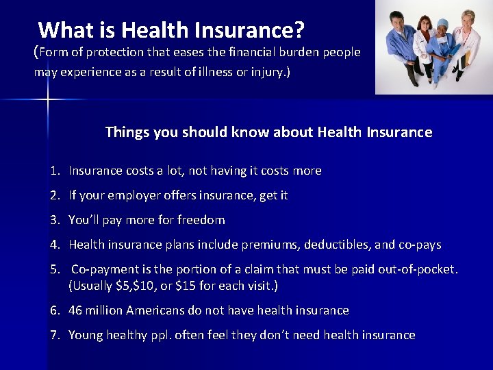 What is Health Insurance? Healththat. Insurance: Thepeople Basics (Form of protection eases the financial What is Health Insurance? Healththat. Insurance: Thepeople Basics (Form of protection eases the financial
