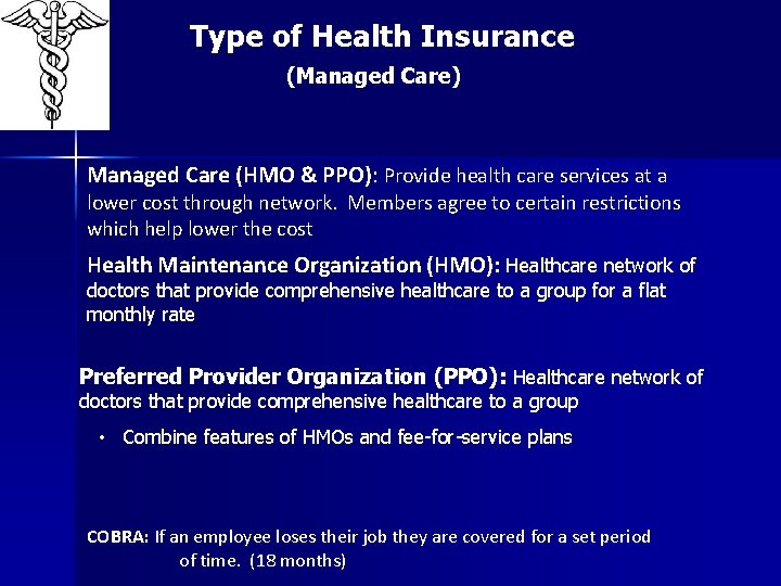 Type of Health Insurance (Managed Care) Managed Care (HMO & PPO): Provide health care Type of Health Insurance (Managed Care) Managed Care (HMO & PPO): Provide health care