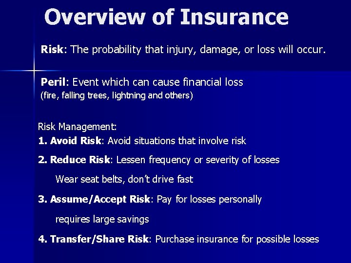 Overview of Insurance Risk: The probability that injury, damage, or loss will occur. Peril: Overview of Insurance Risk: The probability that injury, damage, or loss will occur. Peril: