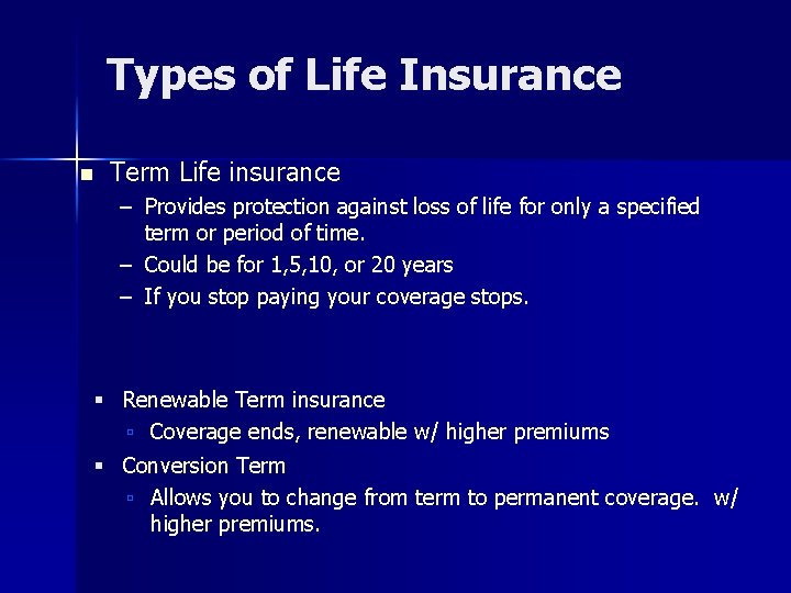 Types of Life Insurance n Term Life insurance – Provides protection against loss of Types of Life Insurance n Term Life insurance – Provides protection against loss of