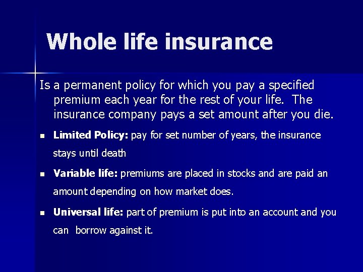 Whole life insurance Is a permanent policy for which you pay a specified premium Whole life insurance Is a permanent policy for which you pay a specified premium