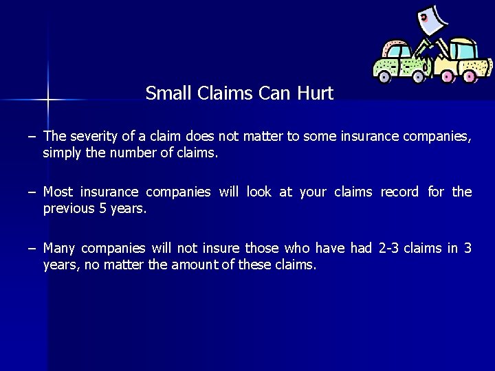Small Claims Can Hurt – The severity of a claim does not matter to Small Claims Can Hurt – The severity of a claim does not matter to