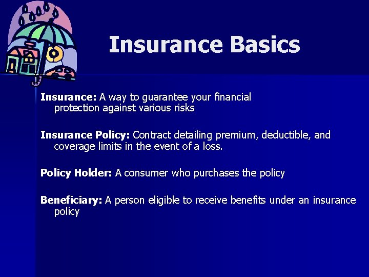 Insurance Basics Insurance: A way to guarantee your financial protection against various risks Insurance Insurance Basics Insurance: A way to guarantee your financial protection against various risks Insurance