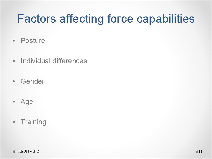 Factors affecting force capabilities • Posture • Individual differences • Gender • Age •