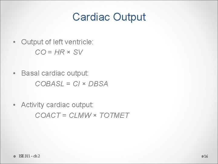 Cardiac Output • Output of left ventricle: CO = HR × SV • Basal