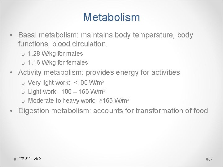 Metabolism • Basal metabolism: maintains body temperature, body functions, blood circulation. o 1. 28
