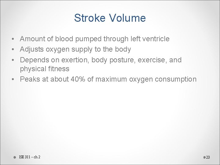 Stroke Volume • Amount of blood pumped through left ventricle • Adjusts oxygen supply