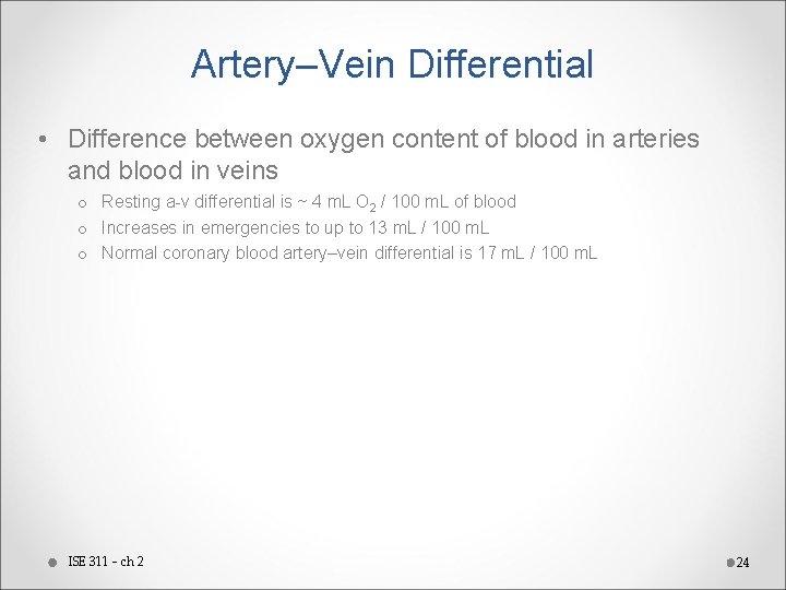 Artery–Vein Differential • Difference between oxygen content of blood in arteries and blood in