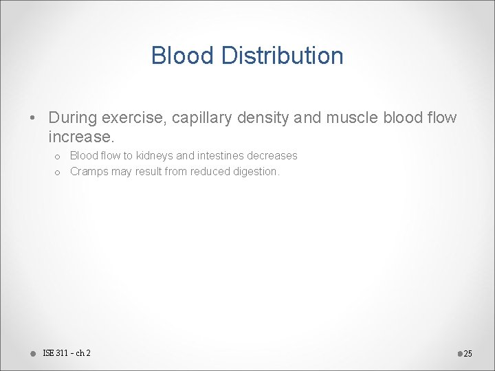 Blood Distribution • During exercise, capillary density and muscle blood flow increase. o Blood