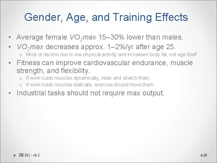 Gender, Age, and Training Effects • Average female VO 2 max 15– 30% lower