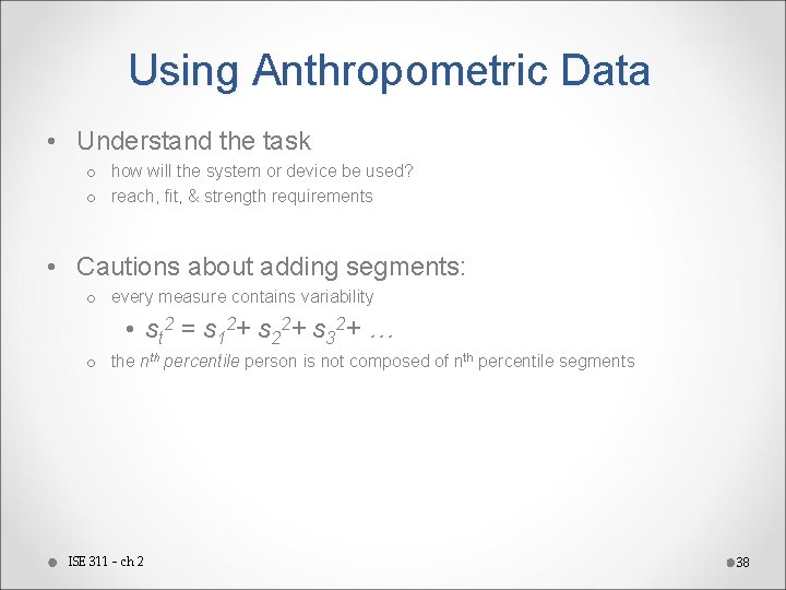 Using Anthropometric Data • Understand the task o how will the system or device