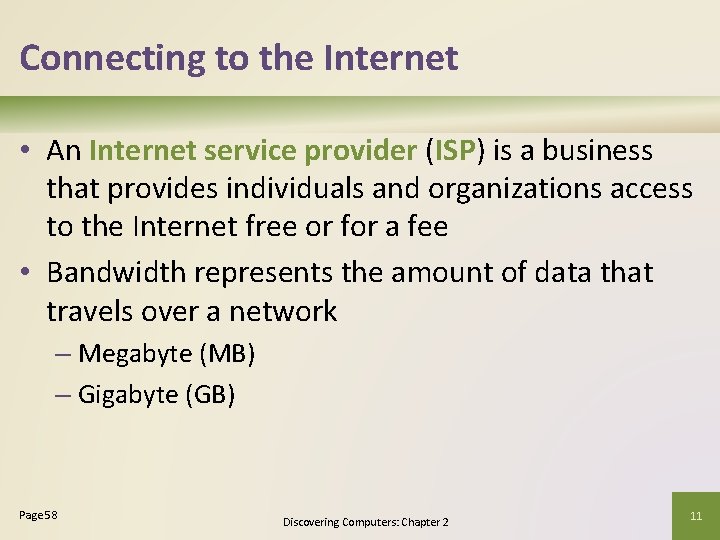 Connecting to the Internet • An Internet service provider (ISP) is a business that