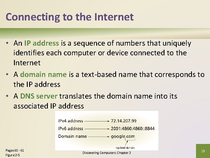 Connecting to the Internet • An IP address is a sequence of numbers that